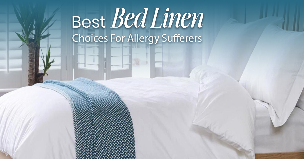 Best Bed Linen Choices For Allergy Sufferers: A Comprehensive Guide