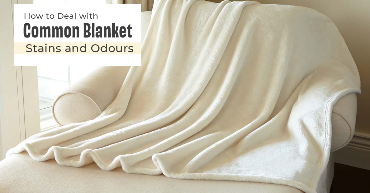 How To Deal With Common Blanket Stains And Odours?