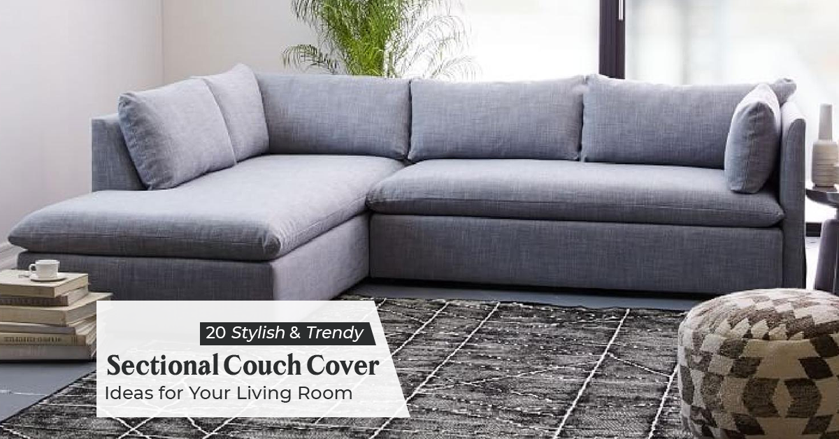 20 Stylish & Trendy Sectional Couch Cover Ideas for Your Living Room