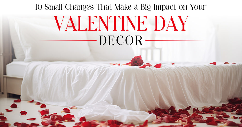 10 Small Changes That Make a Big Impact on Your Valentine’s Day Decor