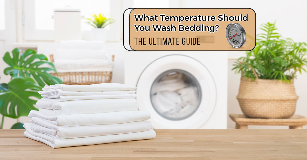 What Temperature Should You Wash Bedding? The Ultimate Guide