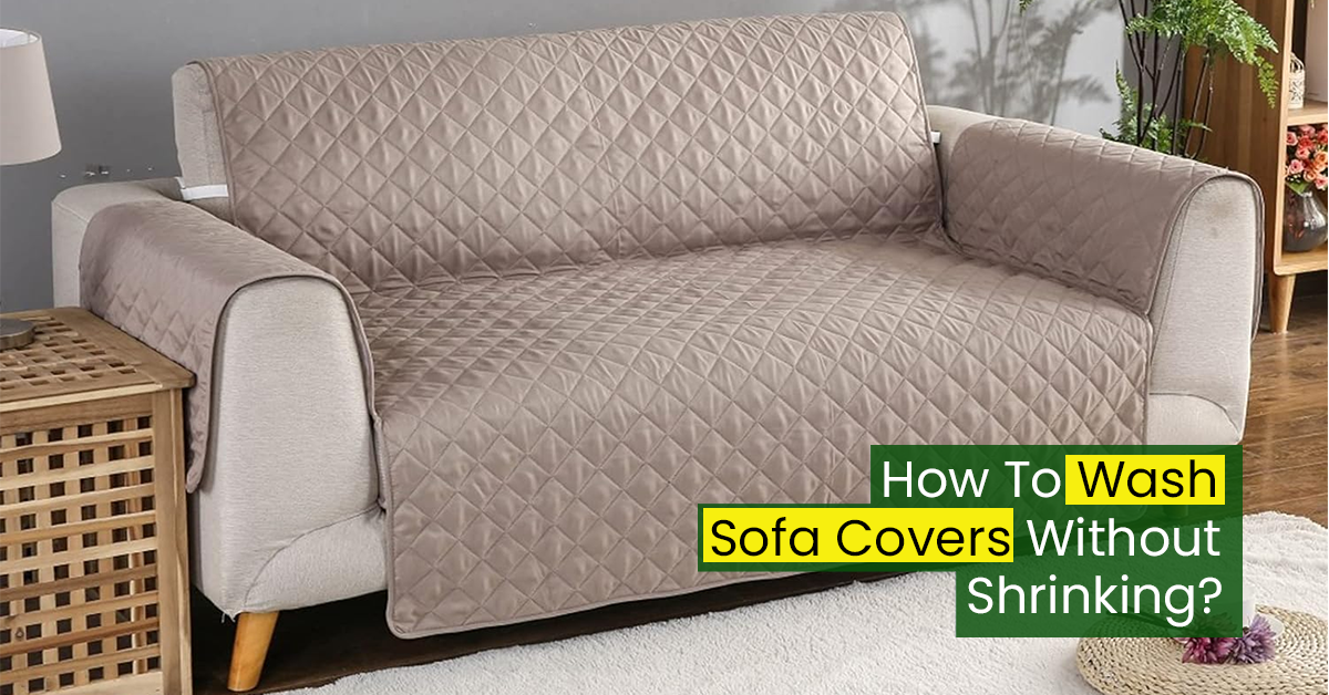 How To Wash Sofa Covers Without Shrinking?